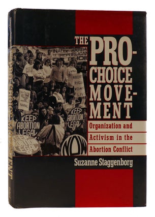 Item #314660 THE PRO-CHOICE MOVEMENT Organization and Activism in the Abortion Conflict. Suzanne...
