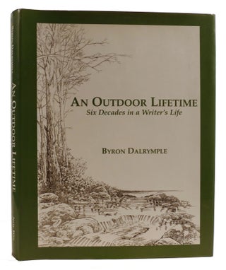 Item #314665 AN OUTDOOR LIFETIME Six Decades in a Writer's Life. Byron W. Dalrymple