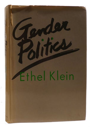 Item #314666 GENDER POLITICS From Consciousness to Mass Politics. Ethel Klein