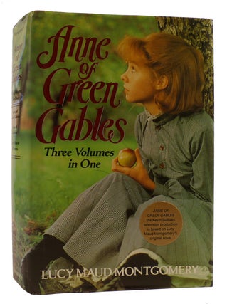 ANNE OF GREEN GABLES, THREE VOLUMES IN ONE Anne of Green Gables / Anne of Avonlea / Anne; S House...