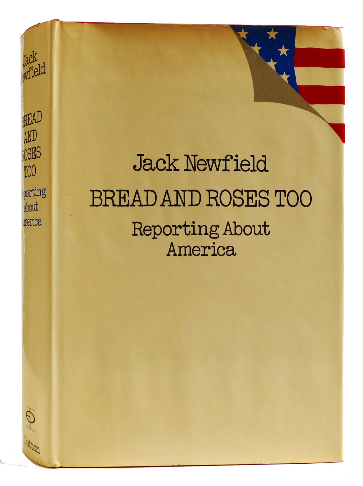 BREAD AND ROSES TOO: Reporting about America | Jack Newfield | First ...