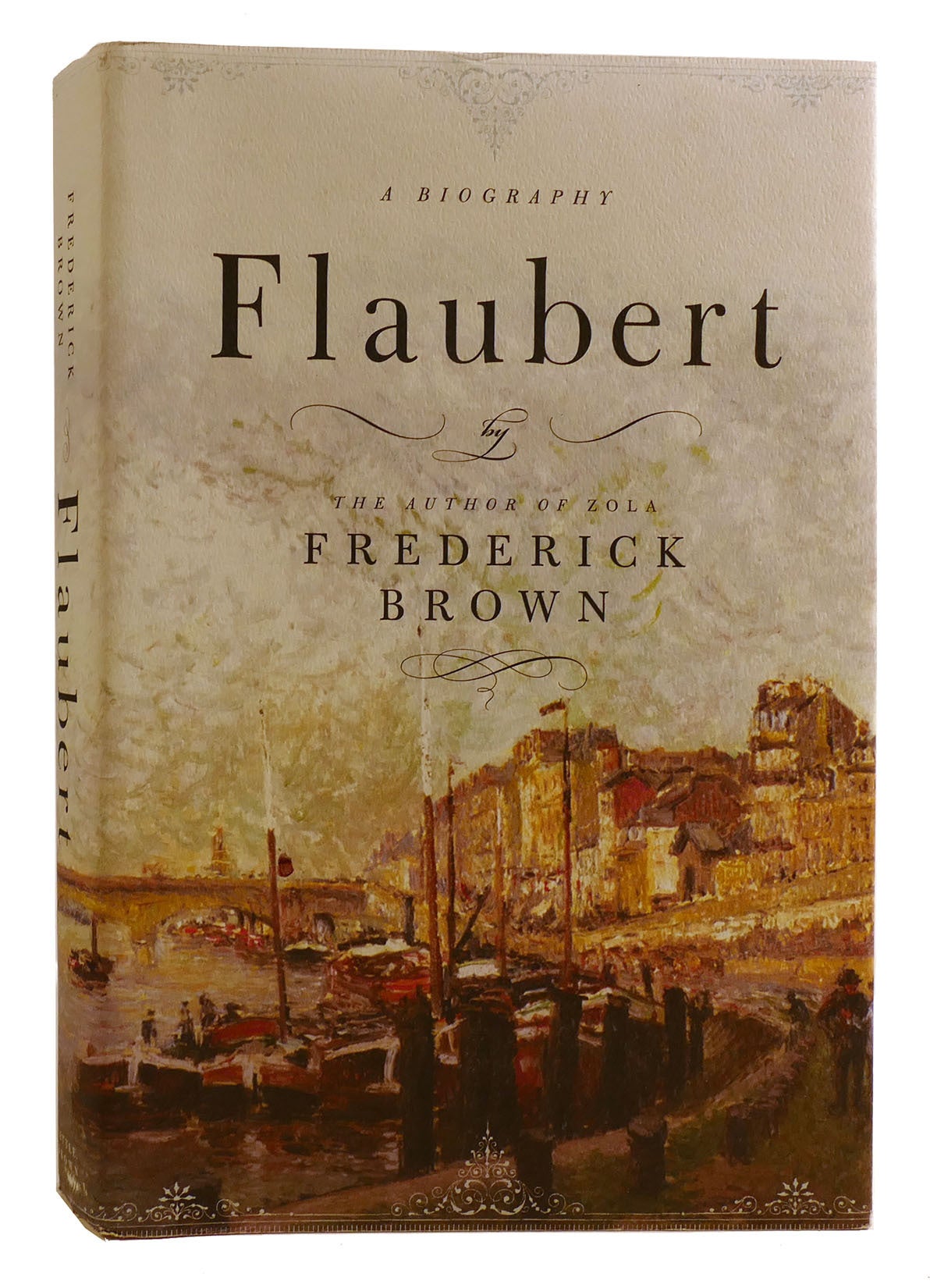 FLAUBERT; A Biography | Frederick Brown | First Edition; First