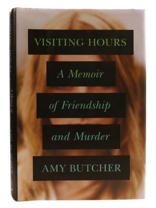 Item #315302 VISITING HOURS; A Memoir of Friendship and Murder. Amy Butcher