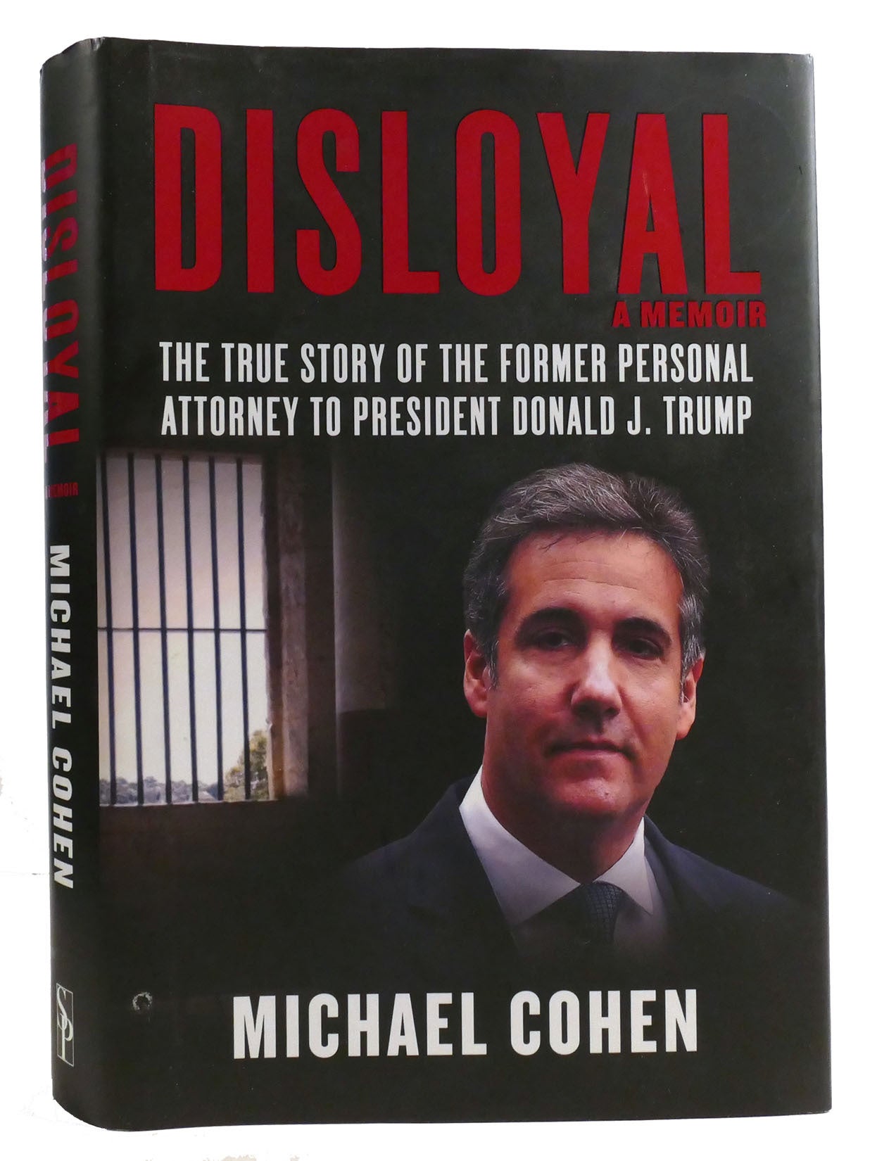 DISLOYAL: A MEMOIR; The True Story of the Former Personal Attorney to ...