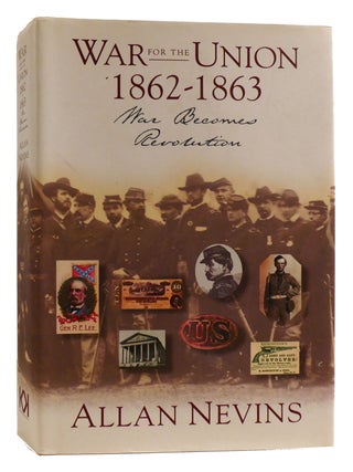 Item #315666 THE WAR FOR THE UNION 1862-1863 Volume II War Becomes Revolution. Allan Nevins