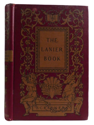 THE LANIER BOOK; ; Selections in Prose and Verse from the Writings of Sidney Lanier. Mary E. Burt Sidney Lanier.