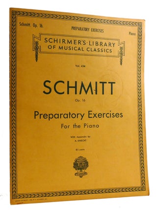 Item #315865 SCHIRMER'S LIBRARY OF MUSICAL CLASSICS VOL. 434 Aloys Schmitt: Preparatory Exercises...