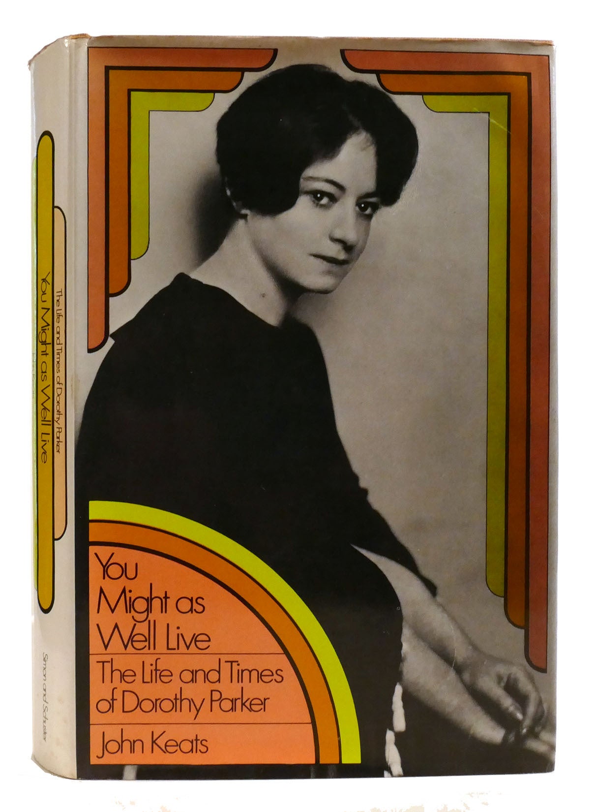 YOU MIGHT AS WELL LIVE; The Life and Times of Dorothy Parker