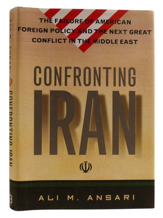 Item #315929 CONFRONTING IRAN; The Failure of American Foreign Policy and the Next Great Crisis...