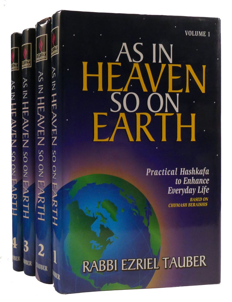Item #316007 AS IN HEAVEN SO ON EARTH 4 VOLUME SET; Practical Hashkafa to Enhance Everyday Life. Yaakov Astor Ezriel Tauber.