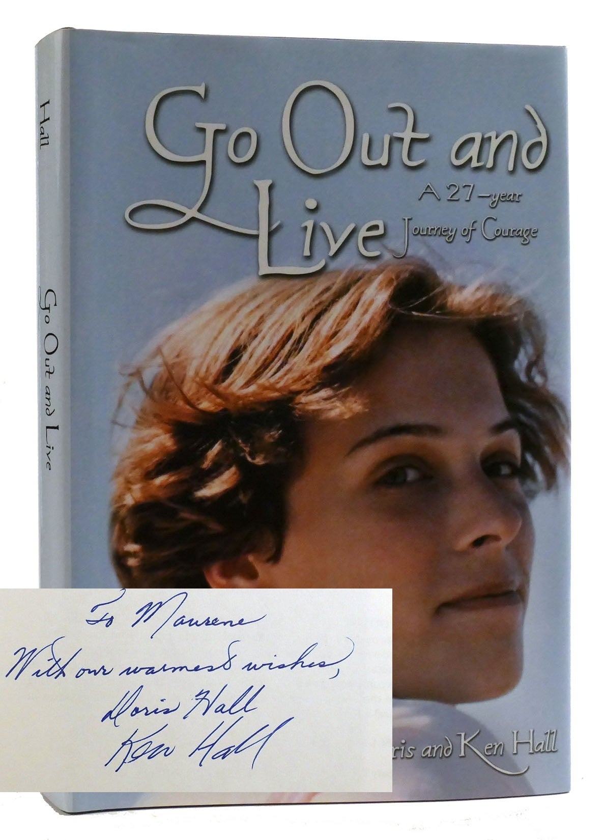 GO OUT AND LIVE A 27-Year Journey of Courage Signed | Ken Hall Doris ...