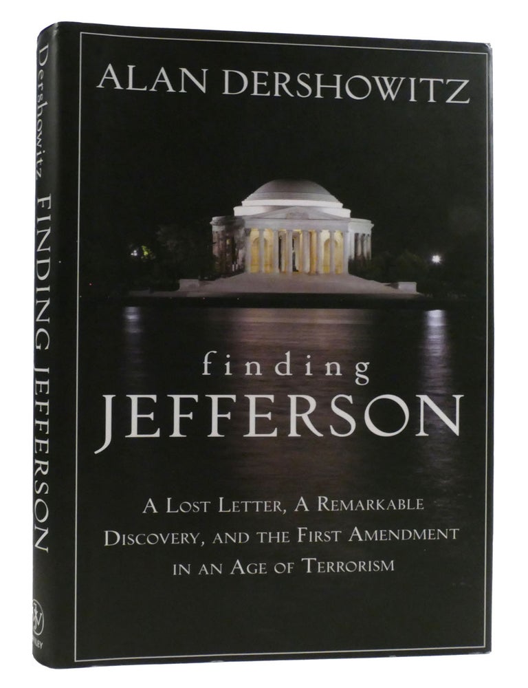 Item #316760 FINDING JEFFERSON; A Lost Letter, a Remarkable Discovery, and the First Amendment in an Age of Terrorism. Alan Dershowitz.