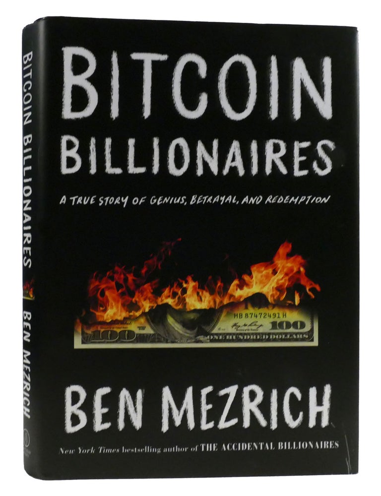 Item #316831 BITCOIN BILLIONAIRES; A True Story of Genius, Betrayal, and Redemption. Ben Mezrich.
