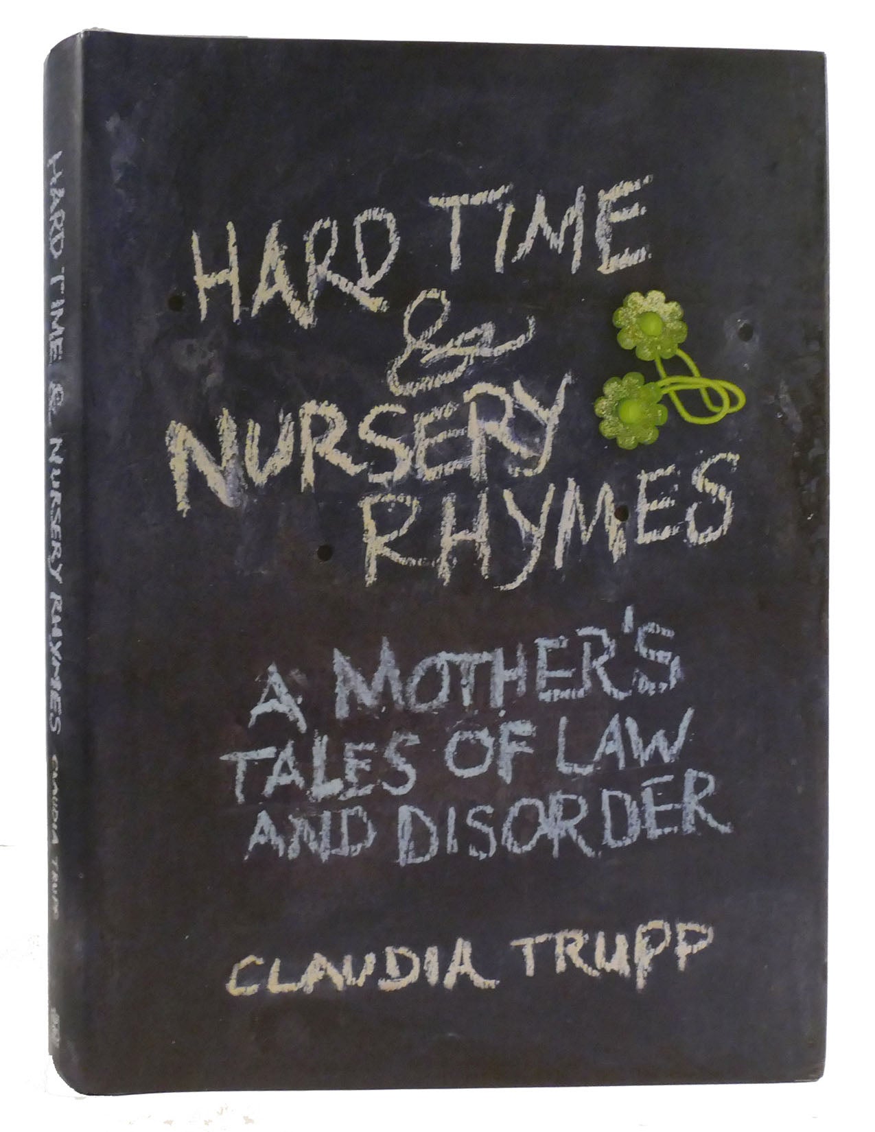 HARD TIME & NURSERY RHYMES A Mother's Tales of Law and Disorder ...