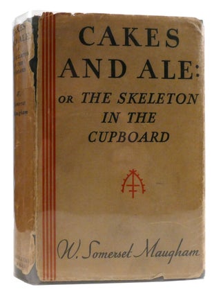 CAKES AND ALE; Or the Skeleton in the Cupboard. W. Somerset Maugham.