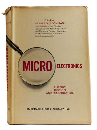 MICROELECTRONICS; Theory, Design, and Fabrication. Edward Keonjian.