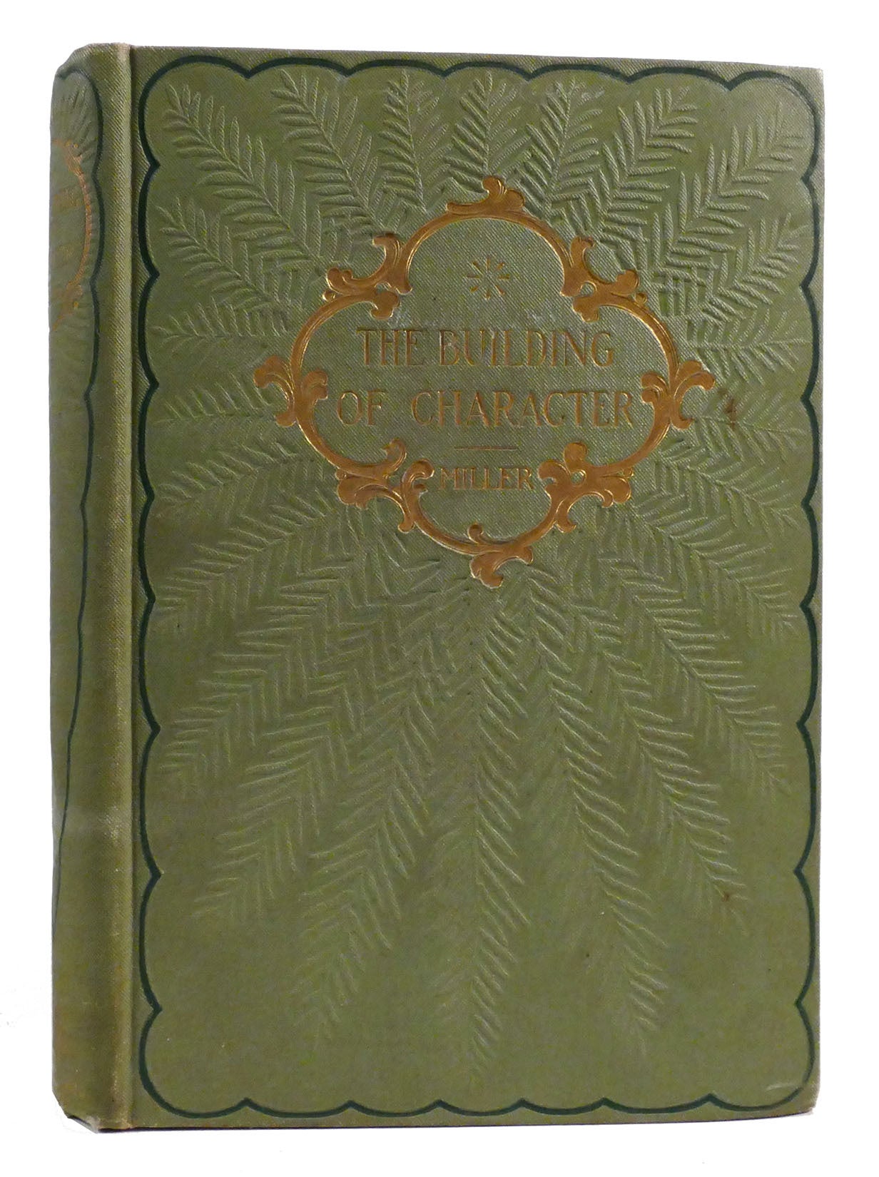 J R Miller THE BUILDING OF CHARACTER | J. R. Miller | First Edition; First Printing