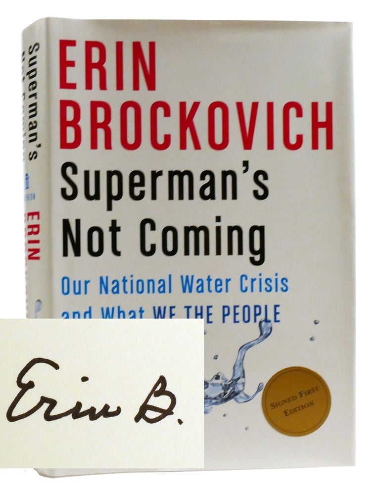 Item #317835 SUPERMAN'S NOT COMING; Our National Water Crisis and What We the People Can Do about it Signed. Erin Brockovich.
