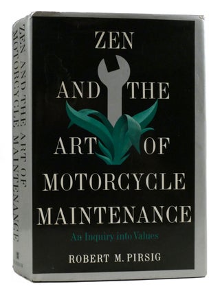 ZEN AND THE ART OF MOTORCYCLE MAINTENANCE; An Inquiry Into Values. Robert M. Pirsig.
