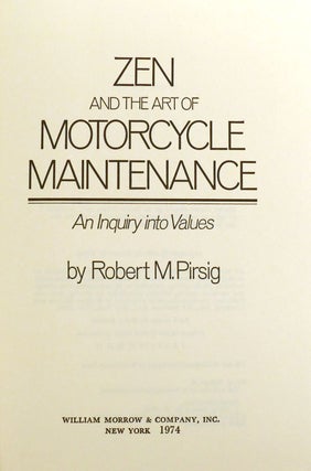 ZEN AND THE ART OF MOTORCYCLE MAINTENANCE; An Inquiry Into Values