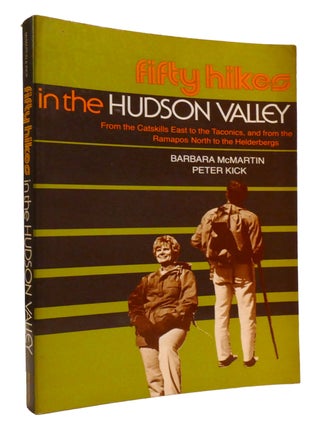 Item #318252 FIFTY HIKES IN THE HUDSON VALLEY; From the Catskills to the Taconics, and from the...