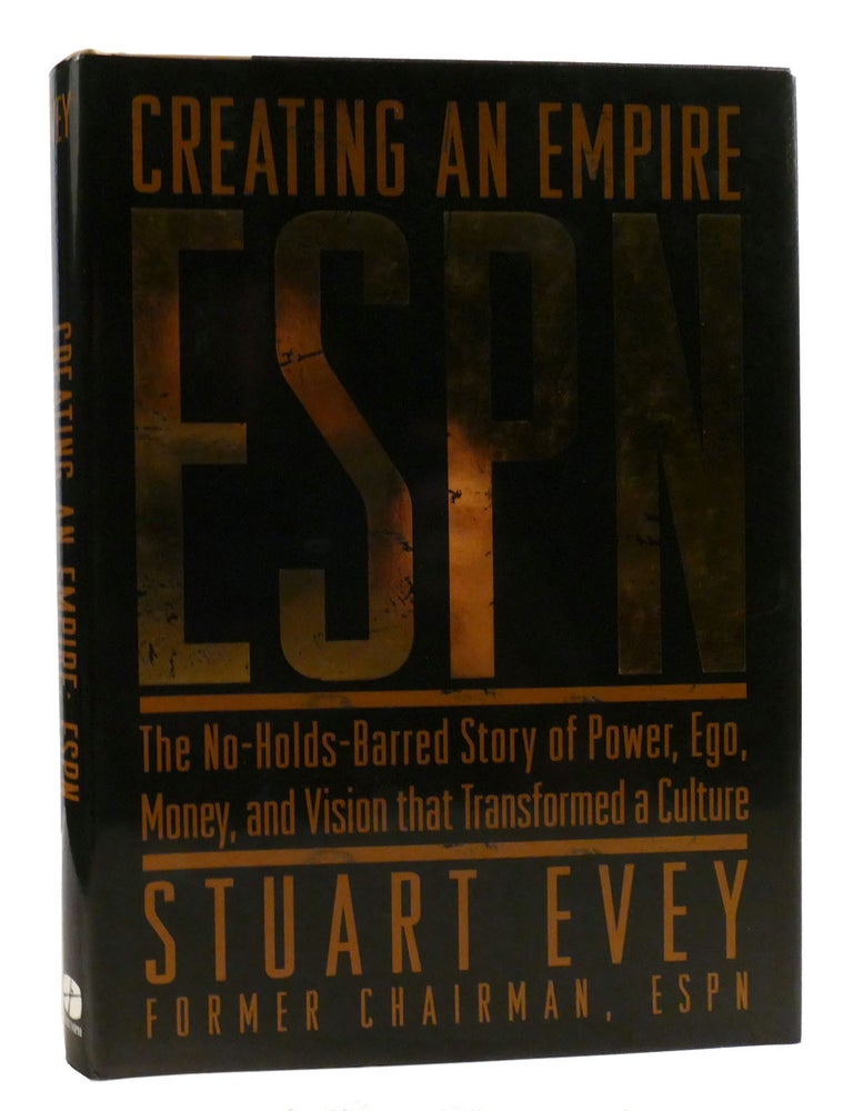 CREATING AN EMPIRE: ESPN The No-Holds-Barred Story of Power, Ego, Money ...
