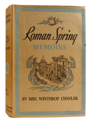 ROMAN SPRING; Memoirs. Mrs. Winthrop Chanler.