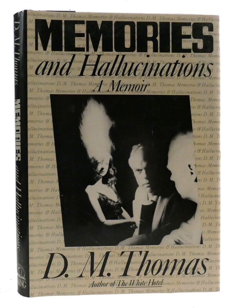 MEMORIES AND HALLUCINATIONS | D. M. Thomas | First American Edition ...