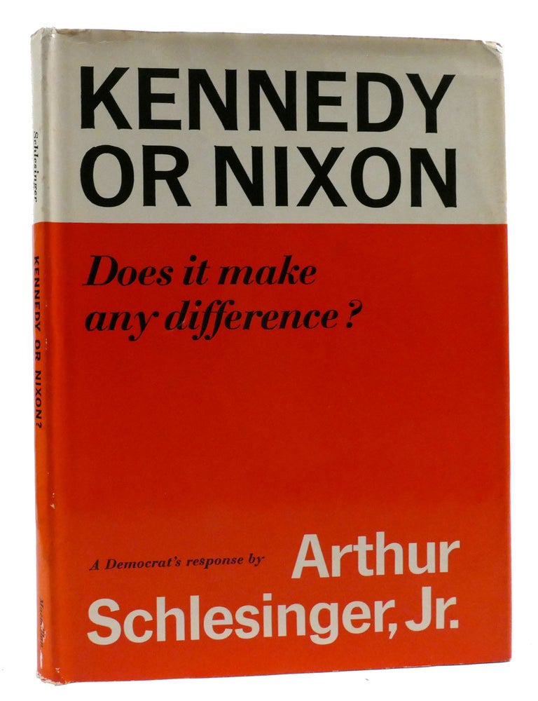 Item #318766 KENNEDY OR NIXON; Does it Make Any Difference? Arthur Schlesinger Jr.