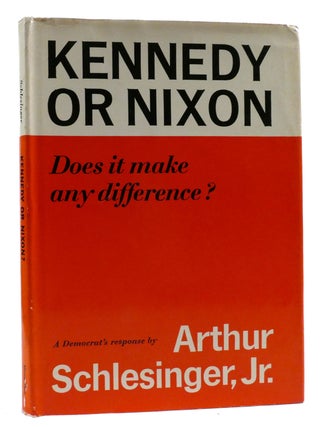 Item #318766 KENNEDY OR NIXON; Does it Make Any Difference? Arthur Schlesinger Jr