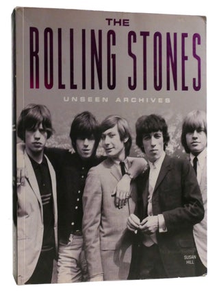 Item #318838 THE ROLLING STONES: UNSEEN ARCHIVES. Susan Hill Mick Jagger Keith Richards Charlie...