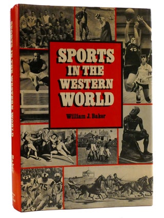 Item #318850 SPORTS IN THE WESTERN WORLD. William J. Baker