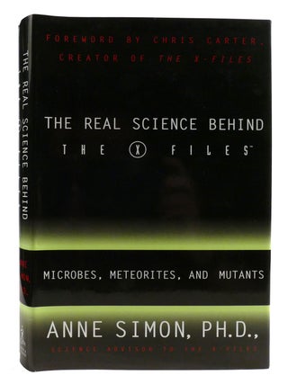 Item #318887 THE REAL SCIENCE BEHIND THE X FILES Microbes, Meteorites, and Mutants. Anne Simon