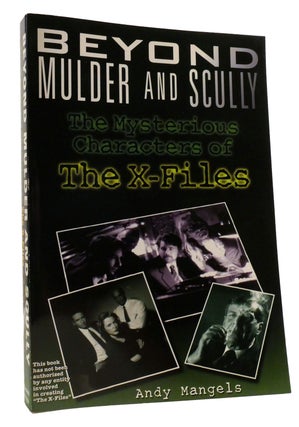 Item #318900 BEYOND MULDER AND SCULLY The Mysterious Characters of "The X-Files" Andy Mangels
