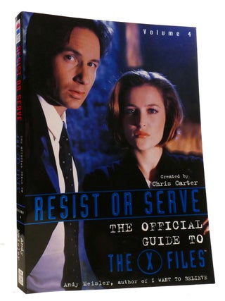 Item #318919 THE OFFICIAL GUIDE TO THE X-FILES, VOL. 4: RESIST OR SERVE. Andy Meisler