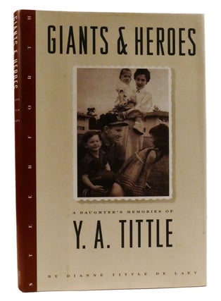 Item #319170 GIANTS AND HEROES; A Daughter's Memories of Y. A. Tittle. Dianne Tittle De Laet