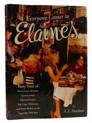 Item #319351 EVERYONE COMES TO ELAINE'S Forty Years of Movie Stars, All-Stars, Literary Lions,...