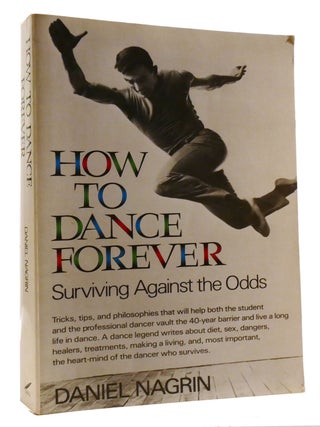 Item #319353 HOW TO DANCE FOREVER; Surviving Against the Odds. Daniel Nagrin