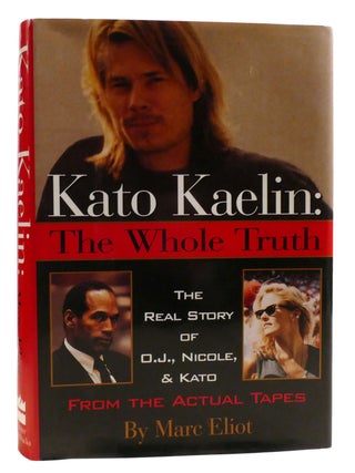 Item #319614 KATO KAELIN: THE WHOLE TRUTH The Real Story of O. J. Simpson Nicole, and Kato from...