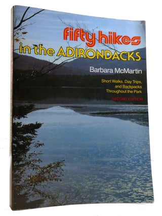 Item #319913 FIFTY HIKES IN THE ADIRONDACKS; Short Walks, Day Trips, and Backpacks Throughout the...
