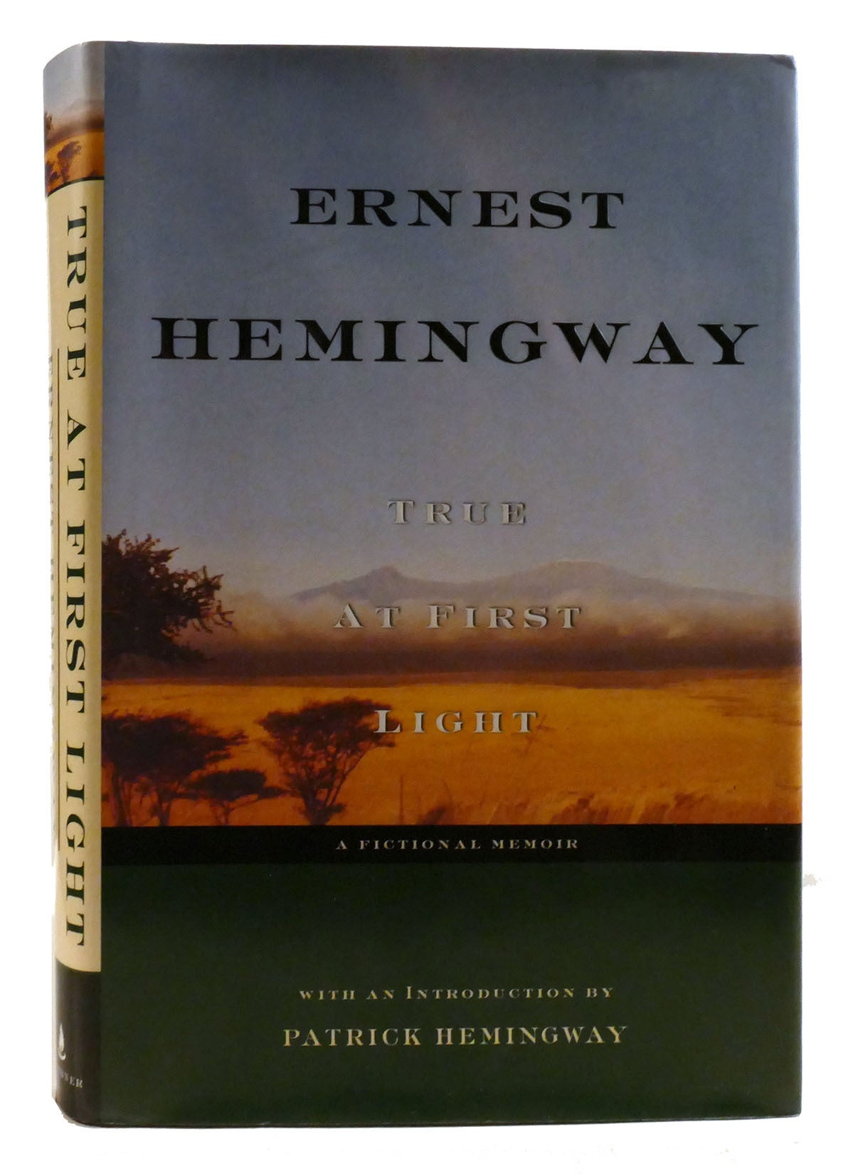 True At First Light TRUE AT FIRST LIGHT; A Fictional Memoir | Ernest Hemingway | First ...
