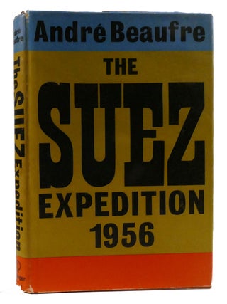 Item #320042 THE SUEZ EXPEDITION 1956. Andre Beaufre