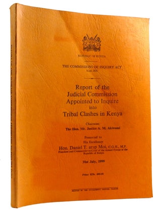REPORT OF THE JUDICIAL COMMISSION APPOINTED TO INQUIRE INTO TRIBAL CLASHES IN KENYA; Presented to. Commissions Of A. M. Akiwumi.