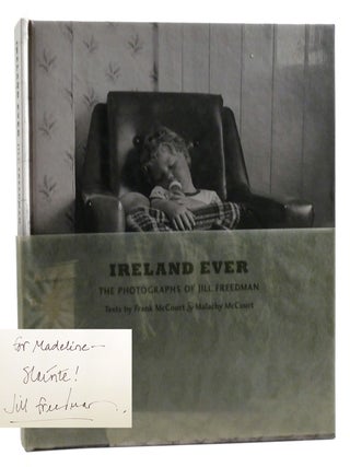 IRELAND EVER; The Photographs of Jill Freedman Signed. Malachy McCourt Jill Frank McCourt.