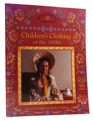 Item #320417 CHILDREN'S CLOTHING OF THE 1800S. David Schimpky Bobbie Kalman