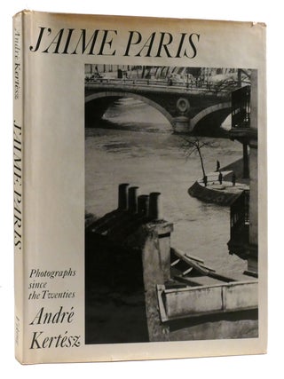 J'AIME PARIS; Photographs Since the Twenties. Andre Kertesz.