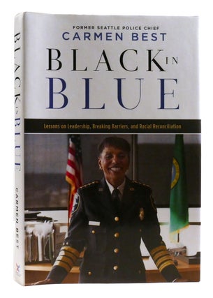 Item #320696 BLACK IN BLUE; Lessons on Leadership, Breaking Barriers, and Racial Reconciliation....