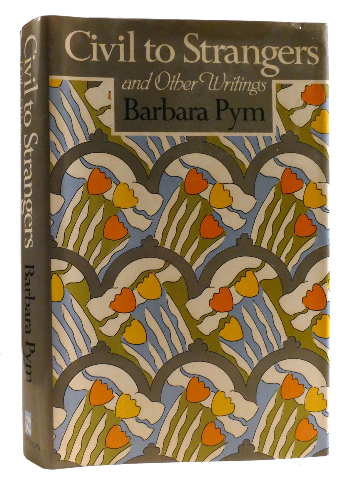 CIVIL TO STRANGERS AND OTHER WRITINGS | Barbara Pym | First