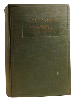 Item #320766 NEW YORK BEAUTIFUL. Wallace Nutting