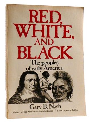 Item #320957 RED, WHITE, AND BLACK The Peoples of Early America. Gary B. Nash